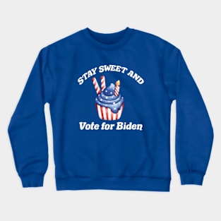 Stay Sweet Vote for Biden Crewneck Sweatshirt